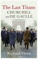 The Last Titans: Churchill and de Gaulle by Richard Vinen - Hardcover