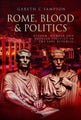 Rome, Blood and Politics by Gareth C. Sampson - Hardcover