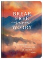 Break Free from Worry: Devotional Prayers for an Anxious Heart by Donna K. Malte