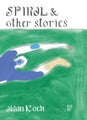 Spiral and Other Stories by Aidan Koch - Paperback