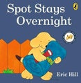 Spot Stays Overnight Spot Stays Overnight By Eric Hill ISBN 9780241712351
