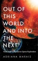 Out of this World and into the Next Out of this World and into the Next By Adria