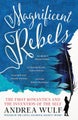 Magnificent Rebels by Andrea Wulf - Paperback
