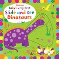 Baby's Very First Slide and See Dinosaurs by Fiona Watt - Board Book