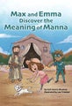 Max and Emma Discover the Meaning of Manna by Carl Harris Shuman - Hardcover