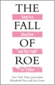 The Fall of Roe by Lisa Lerer - Hardcover