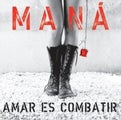 MANA - AMAR ES COMBATIR