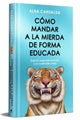 Como mandar a la mierda de forma educada (Edicin limitada ) / How to Politely Te