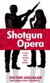 Shotgun Opera by Victor Gischler - Paperback