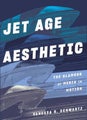 Jet Age Aesthetic by Vanessa R. Schwartz - Hardcover