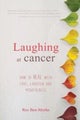 Laughing at Cancer: How to Heal with Love, Laughter and Mindfulness