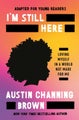 I'm Still Here (Adapted for Young Readers) by Austin Channing Brown - Hardcover