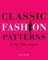 Classic Fashion Patterns of the 20th century by Anne Tyrrell - Paperback