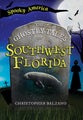 The Ghostly Tales of Southwest Florida by Christopher Balzano - Paperback