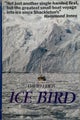 ICE BIRD: The First Single Handed Voyage to Antarctica 1975 1st edition