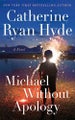 Michael Without Apology By Catherine Ryan Hyde ISBN 9781662522307
