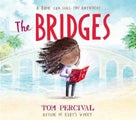 The Bridges By Tom Percival ISBN 9781398515086