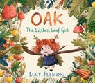 Oak, the Littlest Leaf Girl By Lucy Fleming ISBN 9781529510560