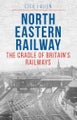 The North Eastern Railway By Cecil Allen ISBN 9781800353374