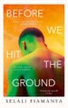 Before We Hit the Ground By Selali Fiamanya ISBN 9780008509569