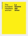 Angela Grauerholz: La femme 100 ttes / The Hundred Headless Woman by Angela Grau