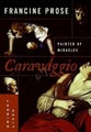 Caravaggio by Francine Prose - Hardcover