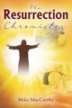 The Resurrection Chronicles by Mike MacCarthy - Paperback