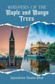 Whispers of the Maple and Mango Trees by Jayashree Thatte Bhat - Paperback