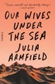 Our Wives Under the Sea by Julia Armfield - Paperback