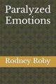 Paralyzed Emotions by Rodney D. Roby - Paperback