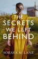 The Secrets We Left Behind by Soraya M. Lane - Paperback