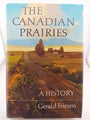 The Canadian prairies. A history by Gerald Friesen