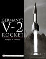 Germanys V-2 Rocket by Gregory P. Kennedy - Hardcover