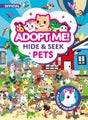 Adopt Me! Hide &amp; Seek Pets by Uplift Games LLC - Hardcover