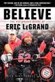 Believe: The Victorious Story of Eric LeGrand by Eric LeGrand - Hardcover
