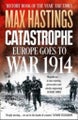 Catastrophe: Europe Goes to War 1914