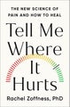 Tell Me Where It Hurts by Dr Rachel Zoffness - Hardcover