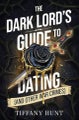 The Dark Lords Guide to Dating by Tiffany Hunt