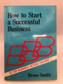 How to Start a Successful Business by Bevan Smith