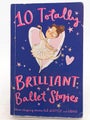 10 Totally Brilliant Ballet Stories by Jan Astley
