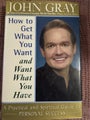 How to get what you want and want what you have by John Gray