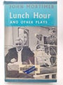 Lunch Hour and Other Plays by John Mortimer