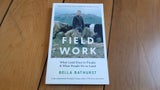 Field Work: What Land Does to People &amp; What People Do to Land - Bella Bathurst