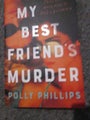 MY BEST FRIEND'S MURDER by Polly Phillips