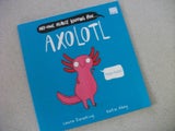 NO-ONE REALLY KNOWS AN.... AXOLOTL - LAURA SIEVEKING