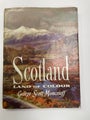 Scotland: Land of Colour by George Scott-Moncrieff