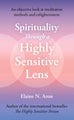 Spirituality Through a Highly Sensitive Lens by Elaine N. Aron - Paperback