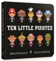 Ten Little Pirates Board Book by Mike Brownlow - Board Book