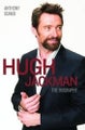 Hugh Jackman - The Biography By Anthony Bunko ISBN 9781782199144