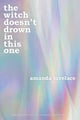 Amanda Lovelace: the witch doesn't drown in­ this one (Women Are Some ­Kin